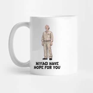 Miyagi Have Hope For You Mug